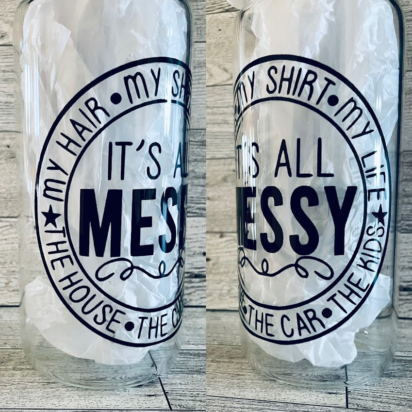 Glass Cup – It's All Messy!